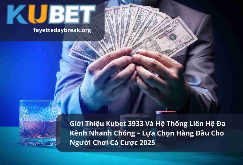 Giới Thiệu Kubet 3933 Và Hệ Thống Liên Hệ Đa Kênh Nhanh Chóng – Lựa Chọn Hàng Đầu Cho Người Chơi Cá Cược 2025