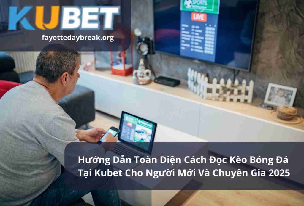 Hướng Dẫn Toàn Diện Cách Đọc Kèo Bóng Đá Tại Kubet Cho Người Mới Và Chuyên Gia 2025